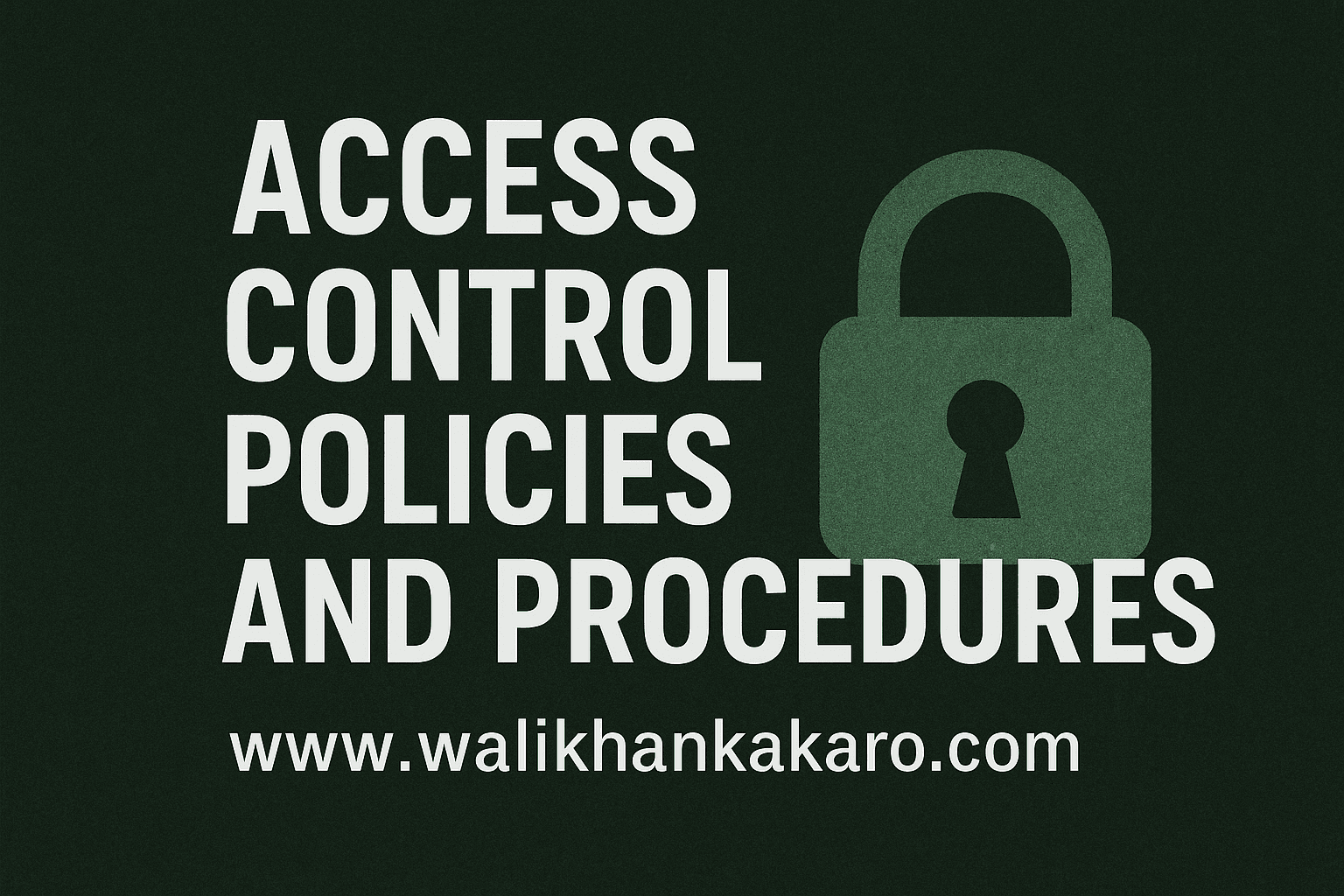 Access Control Policies and Procedures