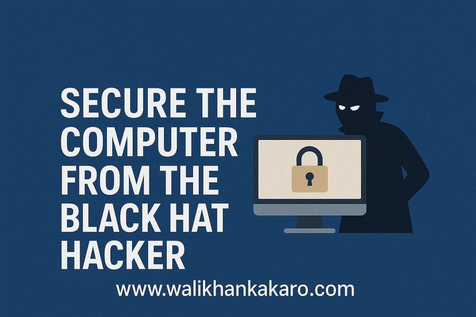 Secure the Computer from the Black Hat Hacker