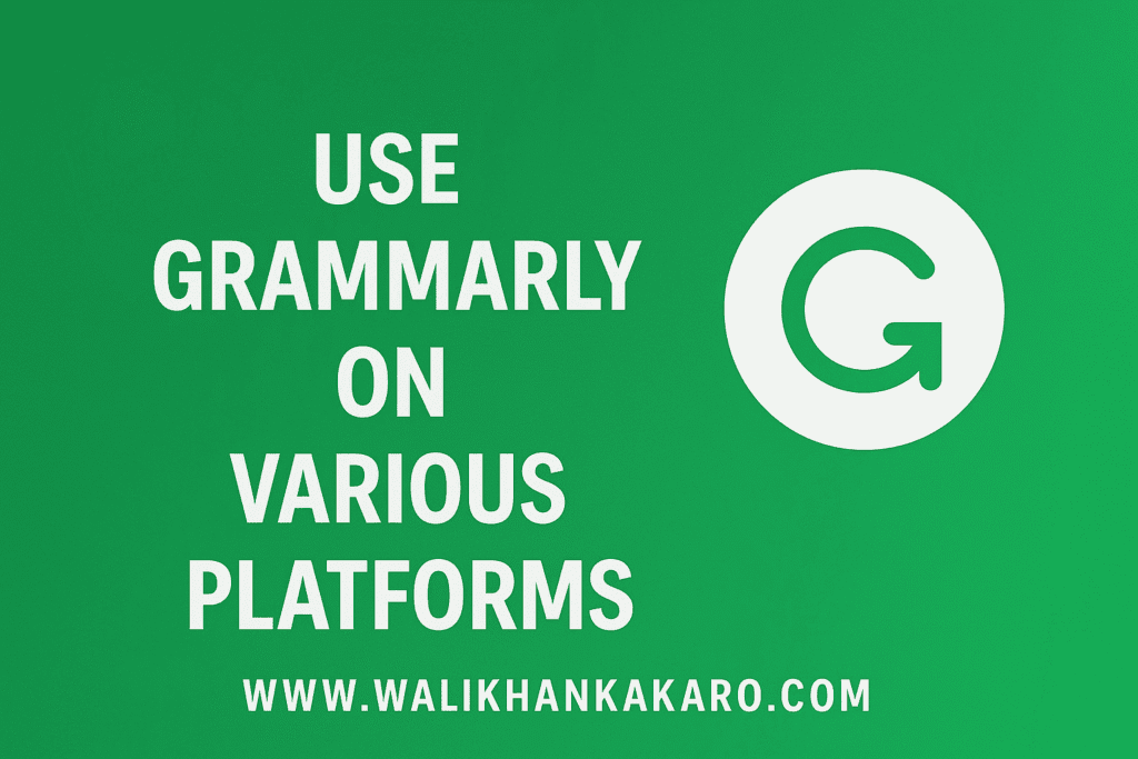 Use Grammarly on various platforms