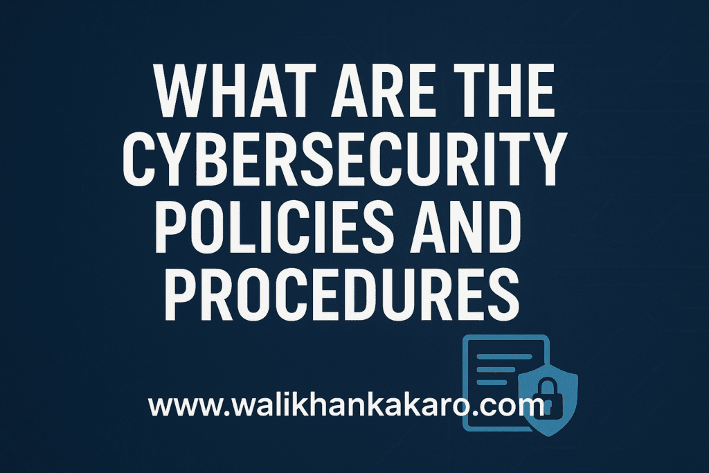 What are the Cybersecurity Policies and Procedures