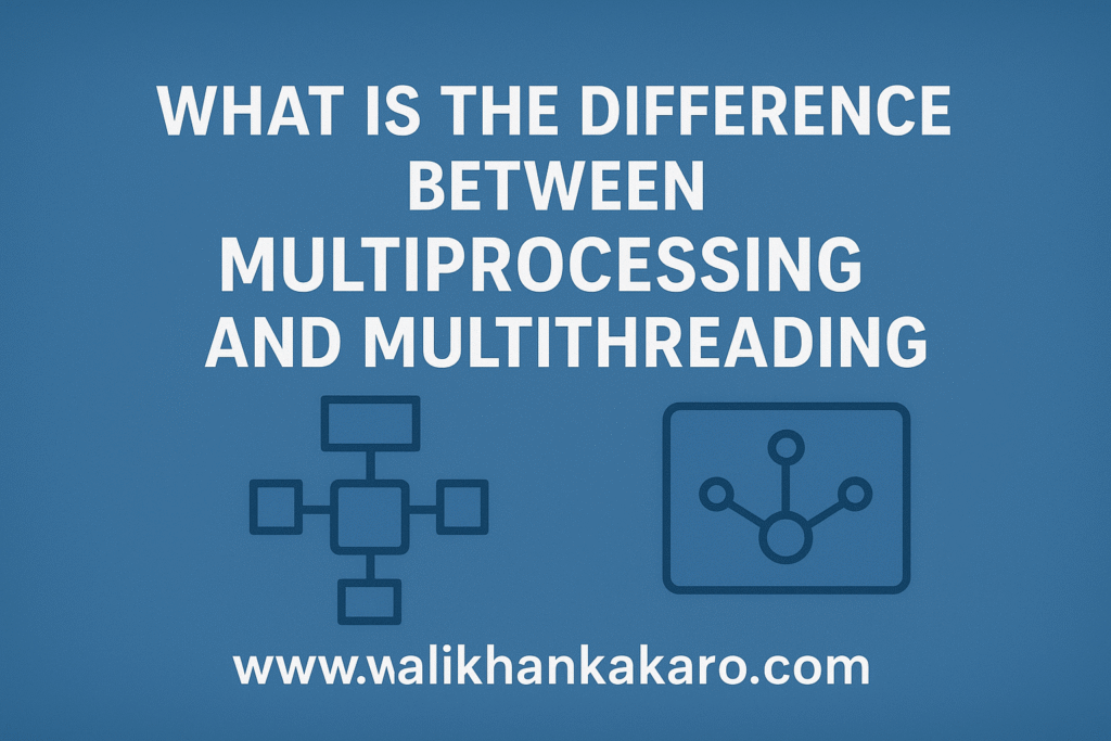 What is the difference between Multiprocessing and Multithreading